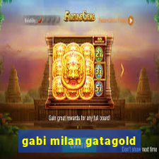 gabi milan gatagold